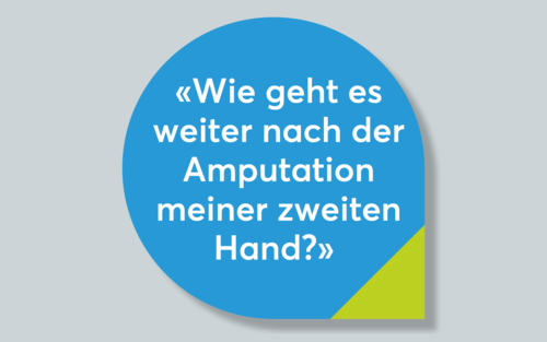 Sprechblase mit der Frage: "Wie geht es weiter nach der Amputation meiner zweiten Hand?" | © Stiftung MyHandicap / EnableMe